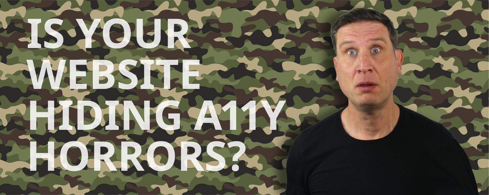 Camouflaged pattern with the semi-transparent words ‘Is your website hiding a11y horrors?’ overlaid. Alongside the text is a cutout photo of Simon with a confused look on his face.